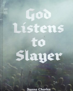 CHARLES, Sanna. God Listens to Slayer.