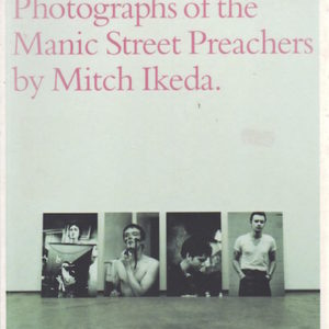 IKEDA, Mitch. Forever Delayed.  Photographs of the Manic Street Preachers.