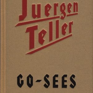 TELLER, Juergen. Go-Sees