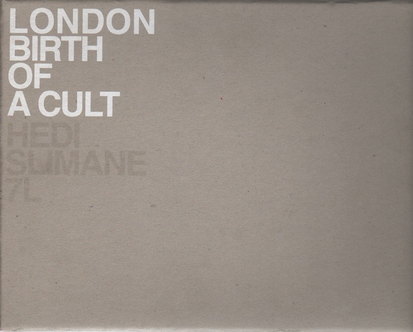 SLIMANE, Hedi. London Birth of a Cult.