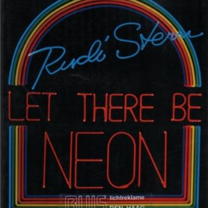 STERN, Rudi. Let There Be Neon