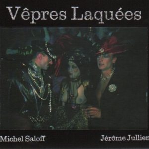 SALOFF, Michel and JULLIEN, Jerome. Vepres Laquees.