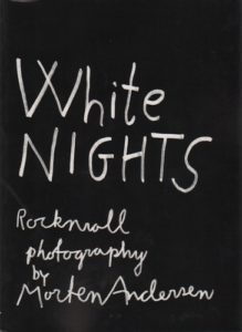 ANDERSEN, Morten. White Nights: Rock 'n' Roll Photography.