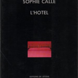 CALLE, Sophie. L'Hotel.