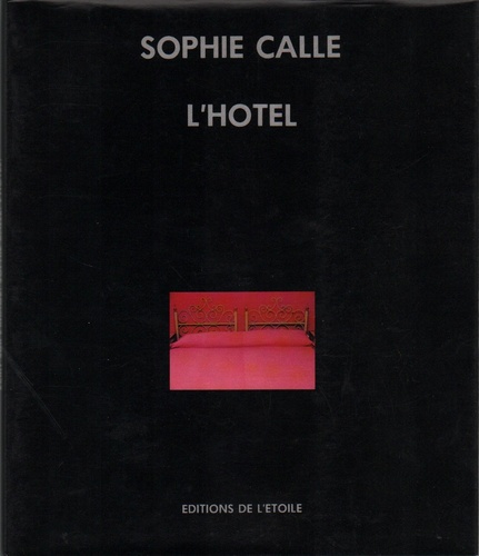CALLE, Sophie. L'Hotel.