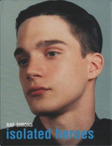 SIMONS, Raf. Isolated Heroes.