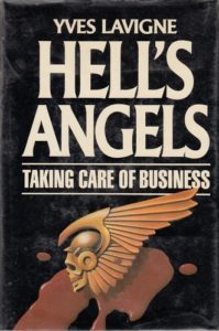 LAVIGNE, Yves. Hells Angels: Taking Care of Business.