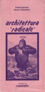 NAVONE, Paola and ORLANDONI, Bruno. Architettura Radicale