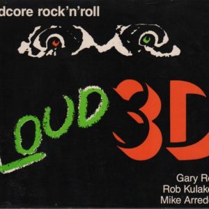ROBERT, Gary, KULAKOFSKY, Rob and ARREDONDO, Mike Hardcore Rock 'n' Roll: Loud 3D.