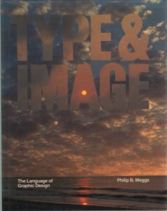 MEGGS, Philip B. Type & Image: The Language of Graphic Design.