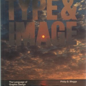 MEGGS, Philip B. Type & Image: The Language of Graphic Design.