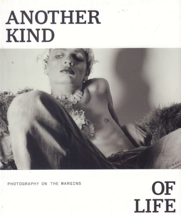 PARDO, Alona.  Another Kind of Life: Photography on the Margins.