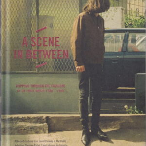 KNEE, Sam.  A Scene in Between: Tripping Through the Fashions of UK Indie Music 1980-1988.