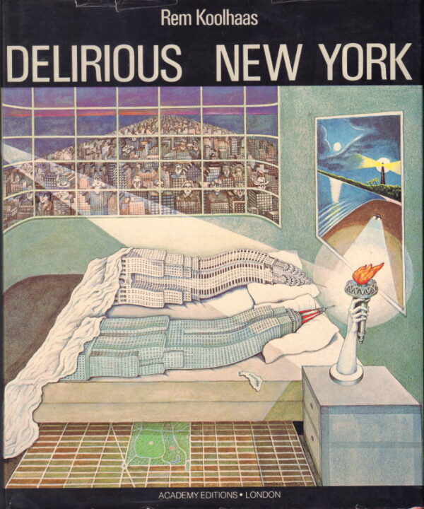 KOOLHAAS, Rem.  Delirious New York.