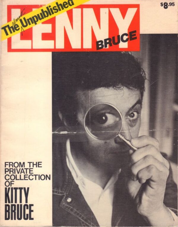 BRUCE, Kitty.  The Almost Unpublished Lenny Bruce.