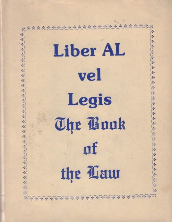 CROWLEY, Aleister. The Book of the Law (technically called Liber al vel legis sub figura CCXX as delivered by XCIII = 418 to DCLXVI)