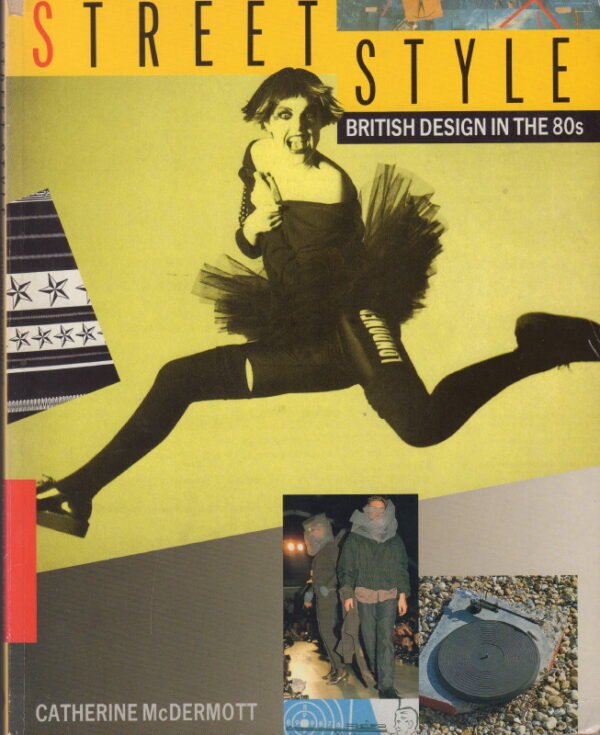 McDERMOTT, Catherine.  Street Style: British Design in the 80s.
