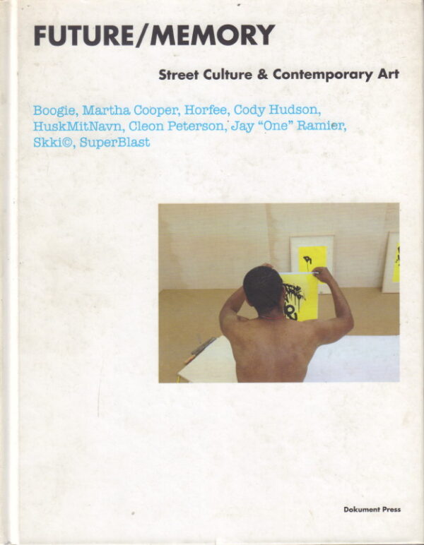 OSTERHOLT, Manuel.  Future / Memory: Street Culture & Contemporary Art.