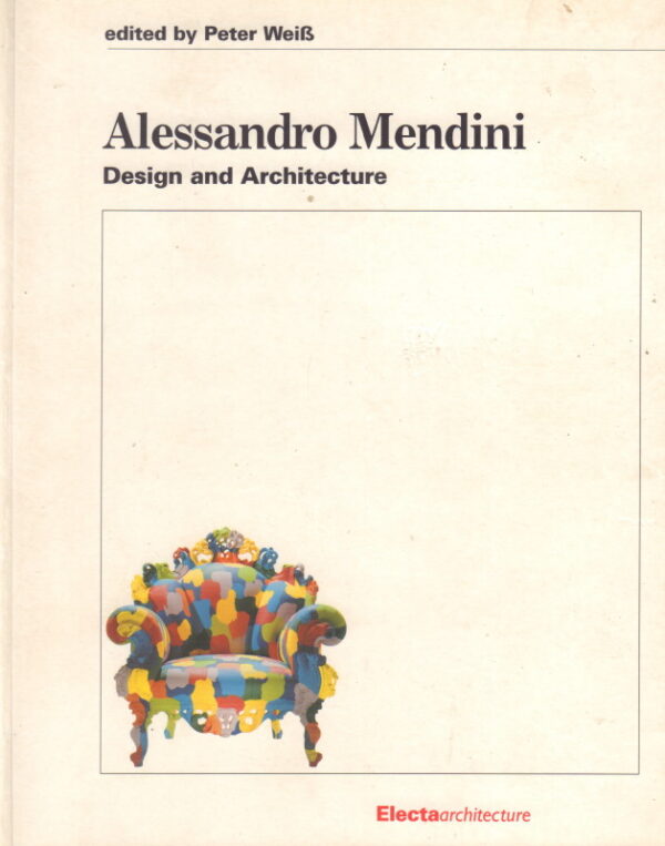 WEISS, Peter.  Alessandro Mendini Design and Architecture.