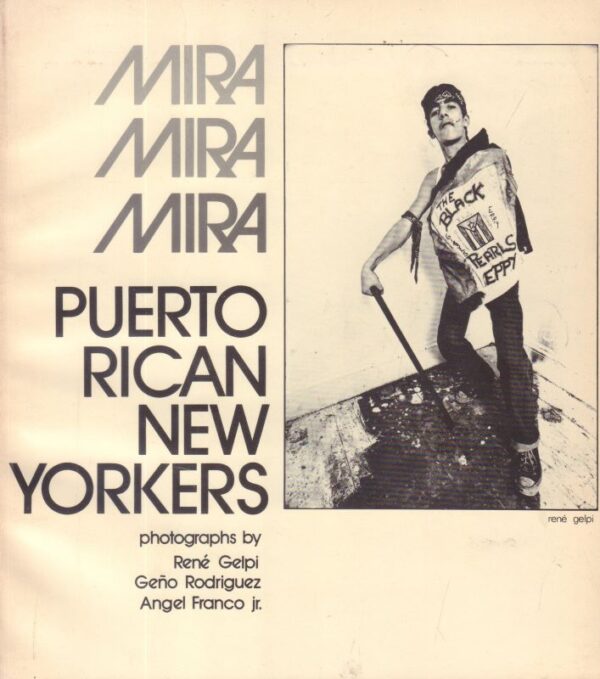 (SOLD): GELPI, Rene, Geno RODRIGUEZ and Angel FRANCO jr.  Mira Mira Mira: Puerto Rican New Yorkers.