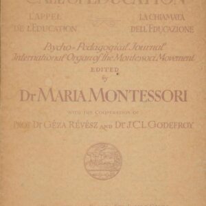 MONTESSORI, Dr. Maria with Prof. Dr. Geza Revesz and Dr. J.C.L. Godefroy.  The Call of Education: Psycho-Pedagogical Journal. Vol. I, No. 1.