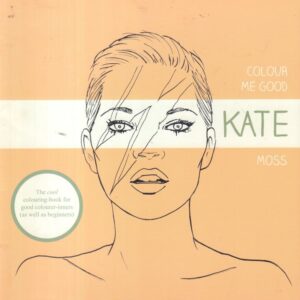 ELLIOT, Mel Simone.  Colour Me Good: Kate Moss.