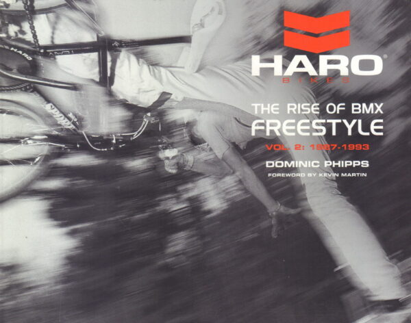 PHIPPS. Dominic. Haro Bikes: The Rise of BMX Freestyle.