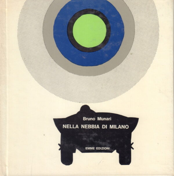 MUNARI, Bruno.  Nella Nebbia di Milano.