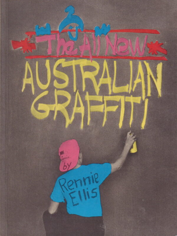 ELLIS, Rennie.  The All New Australian Graffiti.
