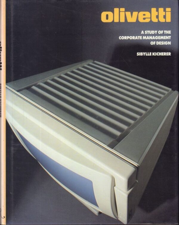 KICHERER, Sibylle.  Olivetti: A Study of the Corporate Mangement of Design.