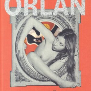 SCHOR, Gabriele and Catherine MORRIS.  Orlan: Six Decades.