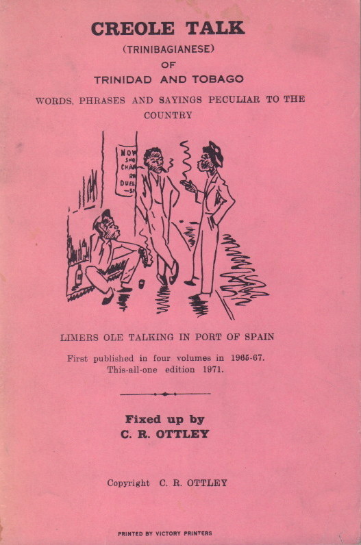 OTTLEY C R Creole Talk Trinibagianese Of Trinidad And Tobago Words 