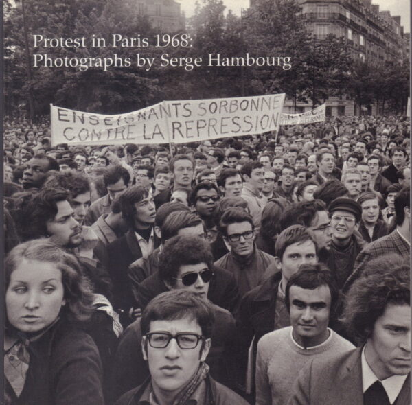 Protest in Paris 1968: Photographs by Serge Hambourg.