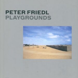 (SOLD): FRIEDL, Peter.  Playgrounds.