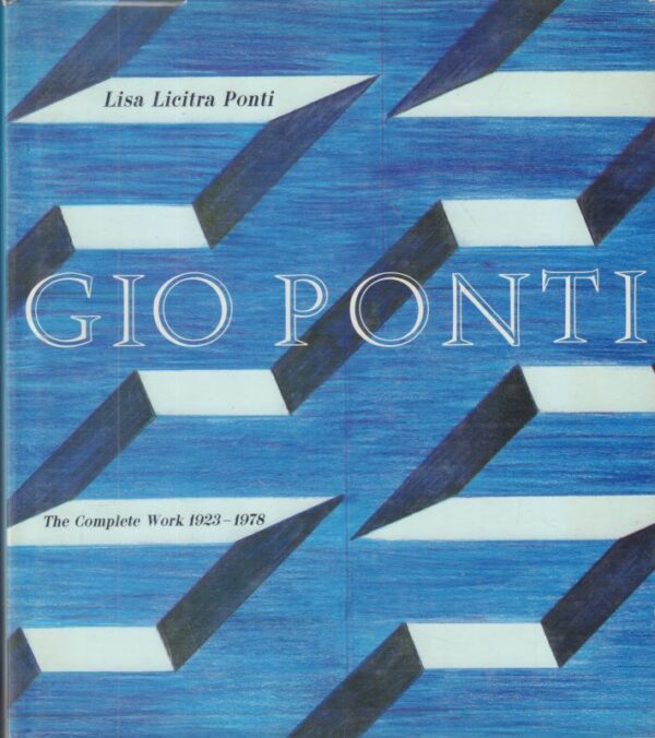 PONTI, Lisa Licitra.  Gio Ponti: The Complete Works 1923-1978.