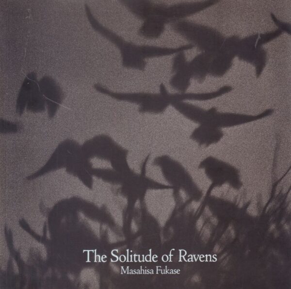 FUKASE, Masahisa.  The Solitude of Ravens.