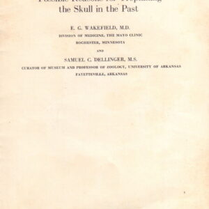 DELLINGER, Samuel and E.G. WAKEFIELD.  Possible Reasons for Trephining the Skull in the Past.
