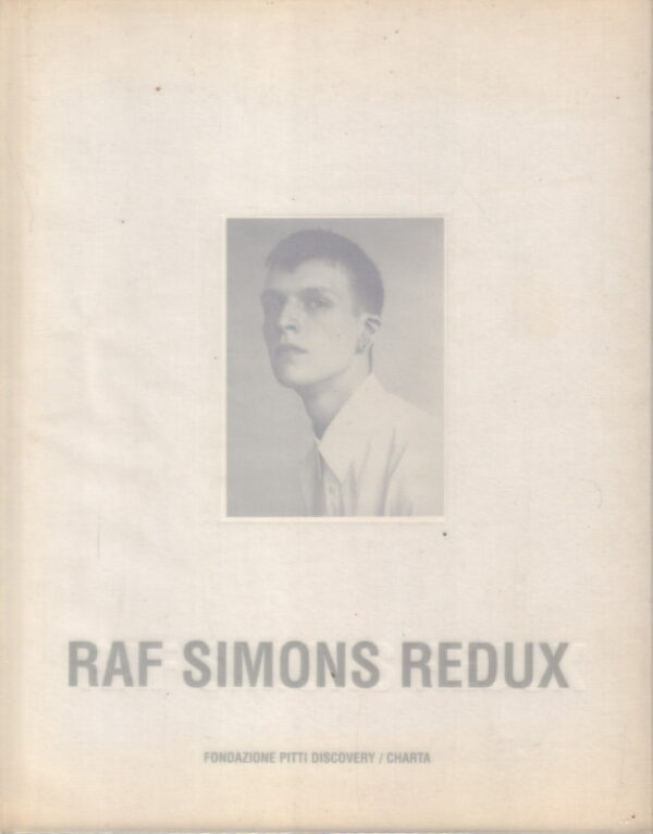 SIMONS, Raf. Raf Simons Redux.