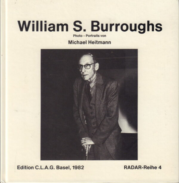 HEITMANN, Michael and Carl LASZLO.  William S. Burroughs: Photo-Portraits.
