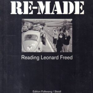 FREED, Leonard.  Re-Made: Reading Leonard Freed / Made in Germany.