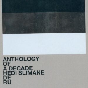 SLIMANE, Hedi. Anthology of a Decade: DE RU.