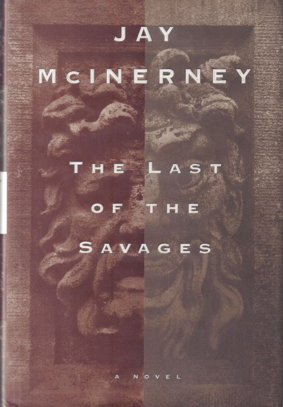 McINERNEY, Jay. The Last of the Savages.