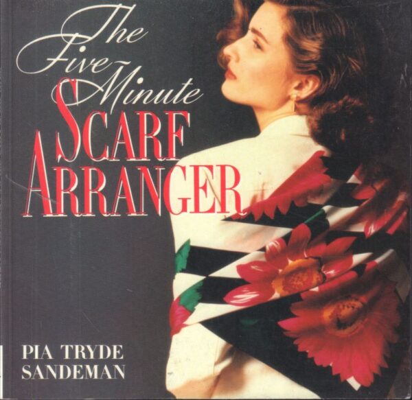 SANDEMAN, Pia Tryde.  The Five Minute Scarf Arranger.