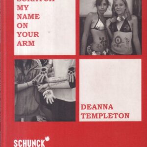 TEMPLETON, Deanna.  Scratch my Name on your Arm.