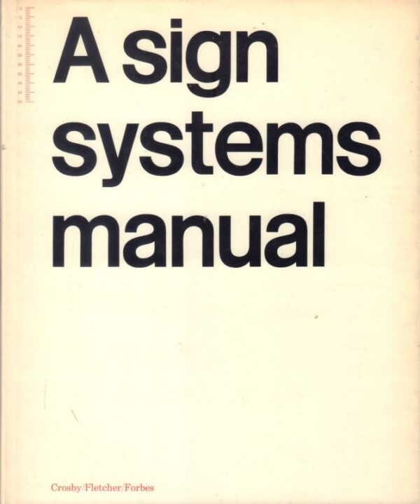 CROSBY, Theo, Alan FLETCHER and Colin FORBES.  A Sign Systems Manual.