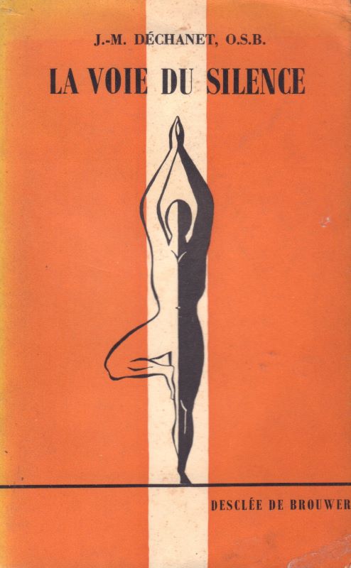 DECHANET, J.M. La Voie du Silence: L'Experience d'un Moine. Suive de note sur la priere du coeur.