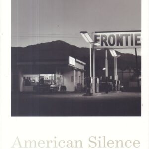 GREENOUGH, Sarah.  American Silence: The Photographs of Robert Adams.