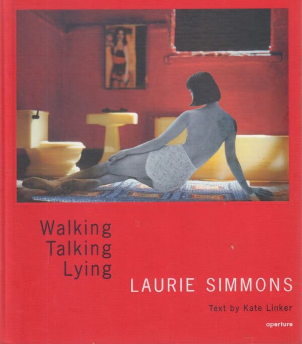 SIMMONS, Laurie.  Walking Talking Lying.