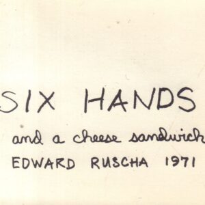 RUSCHA, Ed. (Joel Fisher). Six Hands and a Cheese Sandwich.
