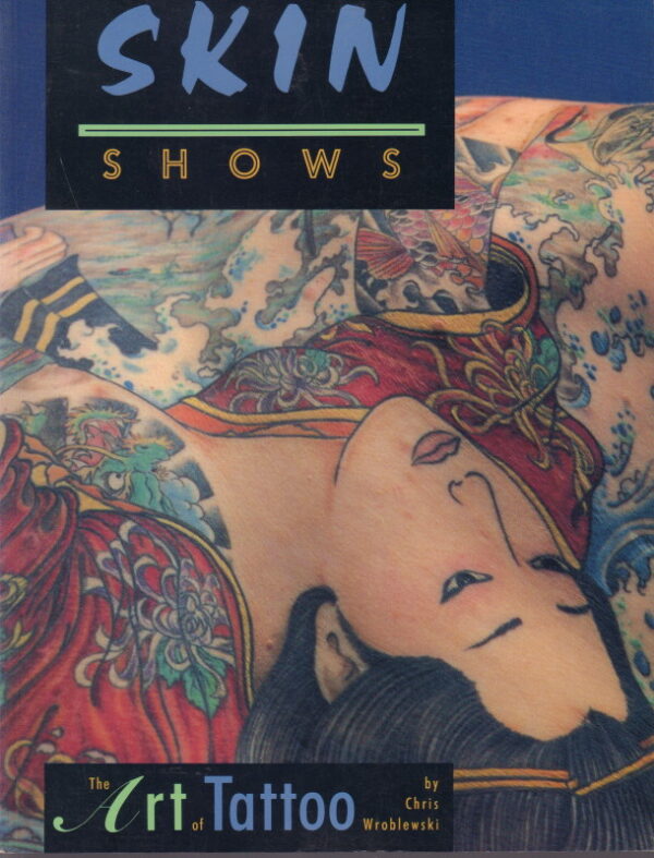 WROBLEWSKI, Chris.  Skin Shows: The Art of Tattoo.